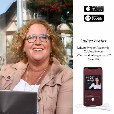 #6 Andrea Fischer, Leitung der Hygge-Akademie und Co-Autorin von "Wie hast du das gemacht?" (Band 3) #6 Andrea Fischer, Leitung der Hygge-Akademie und Co-Autorin von "Wie hast du das gemacht?" (Band 3)
