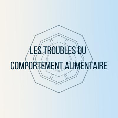 3 - Les troubles du comportement alimentaire