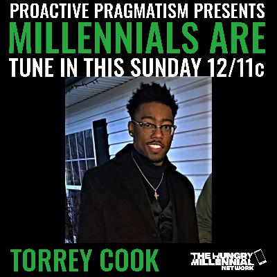 MILLENNIALS ARE: TORREY COOK | PROACTIVE PRAGMATISM