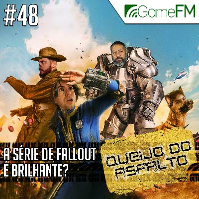 Queijo do Asfalto #48: A série de Fallout é brilhante? - Podcast