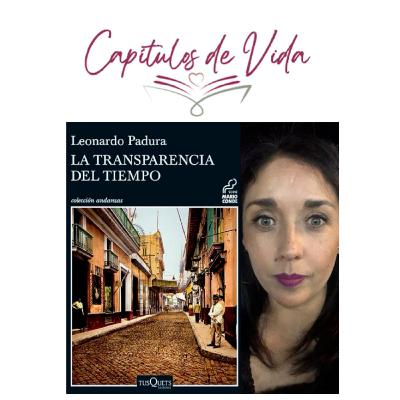 Ep. 44 "La transparencia del tiempo" (Leonardo Padura) por Ana Cris Alvarado
