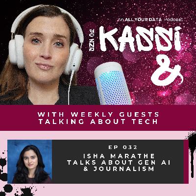 Kassi & Isha Marathe Talk About Generative AI & Journalism