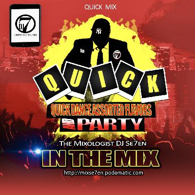 Episode 295: QUICK DANCE ASSORTED FLAVORS MIX With The Mixologist Dj Se7en Live Episode 295: QUICK DANCE ASSORTED FLAVORS MIX With The Mixologist Dj Se7en Live