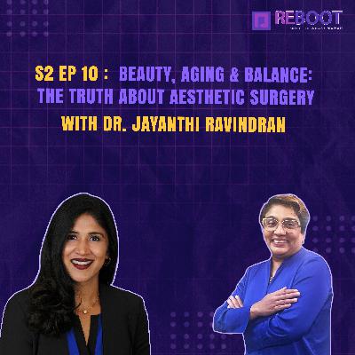 Beauty, Aging & Balance: The Truth About Aesthetic Surgery with Dr.Jayanthy Ravindran