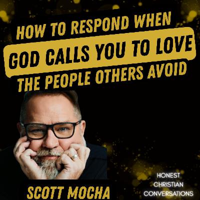 How to Respond When God Calls You to Love the People Others Avoid How to Respond When God Calls You to Love the People Others Avoid
