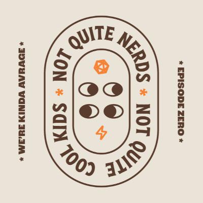 We're Kinda Average — Not Quite Nerds Not Quite Cool Kids • Ep. 0 We're Kinda Average — Not Quite Nerds Not Quite Cool Kids • Ep. 0