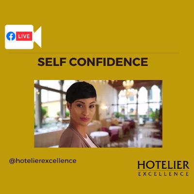 'Self Confidence' - A Hotelier's most important ability 'Self Confidence' - A Hotelier's most important ability