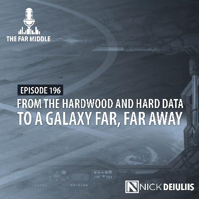 From the Hardwood and Hard Data to a Galaxy Far, Far Away
