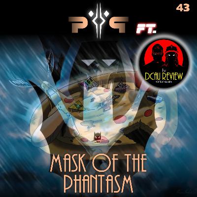 P&P #43 - Mask of the Phantasm