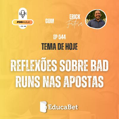 PodAula #44 | REFLEXÕES SOBRE BAD RUNS NAS APOSTAS