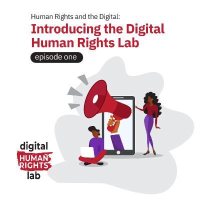 #1: Introducing the Digital Human Rights Lab