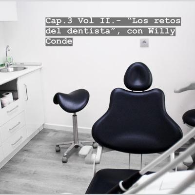 Cap.3 Vol II.- “Los retos del dentista”, con Willy Conde.