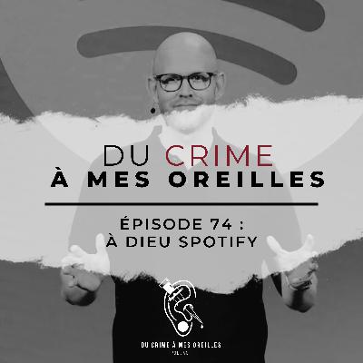 Du crime à mes oreilles - 74 - À dieu Spotify Du crime à mes oreilles - 74 - À dieu Spotify