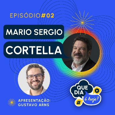 Felicidade e Filosofia - Mario Sergio Cortella e Gustavo Arns - Que dia é Hoje? #02