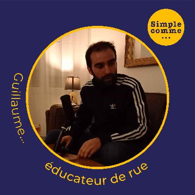 SIMPLE COMMME... Guillaume éducateur de rue