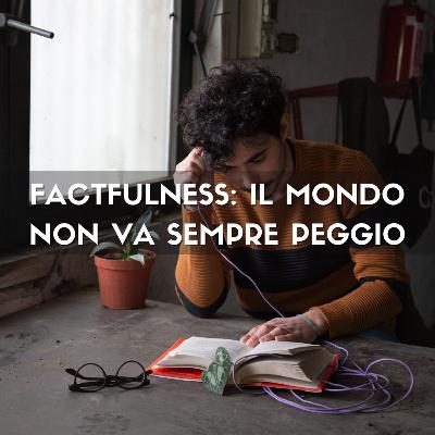 Il mondo va sempre PEGGIO? 10 motivi per cui SBAGLIAMO | Factfulness Recensione Il mondo va sempre PEGGIO? 10 motivi per cui SBAGLIAMO | Factfulness Recensione