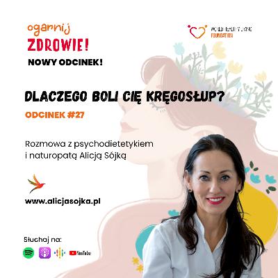 #27 Dlaczego boli Cię kręgosłup? – rozmowa z naturopatą Alicją Sójką #27 Dlaczego boli Cię kręgosłup? – rozmowa z naturopatą Alicją Sójką