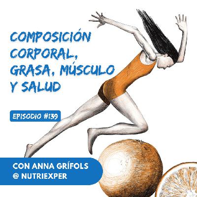 EPISODIO #139. Composición corporal, grasa, músculo y salud