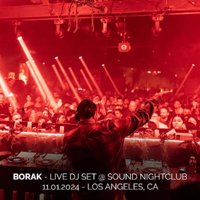 Borak - Live DJ Set @ Sound Nightclub - Los Angeles, CA | 11.01.2024, w/ Mahmut Orhan Borak - Live DJ Set @ Sound Nightclub - Los Angeles, CA | 11.01.2024, w/ Mahmut Orhan