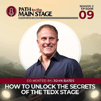 S2 Ep 09: John Bates - How to Unlock the Secrets of The TEDx Stage S2 Ep 09: John Bates - How to Unlock the Secrets of The TEDx Stage