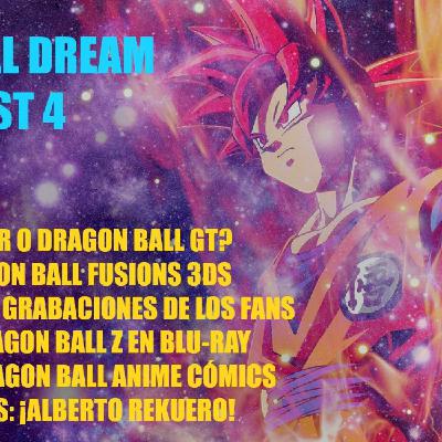 Dragon Ball Dream Podcast (Programa 4)