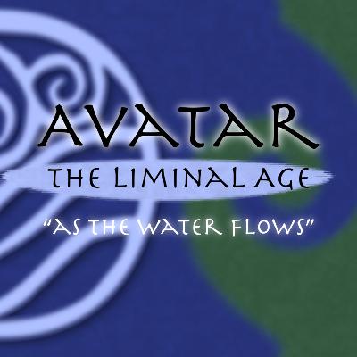 ATLA: Chapter 16 "As the Water Flows"