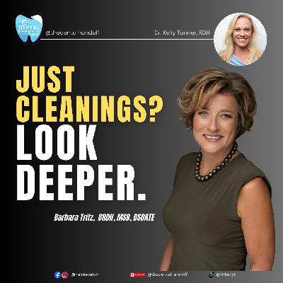 Episode 196 | Just Cleanings? Look Deeper - Barbara Tritz