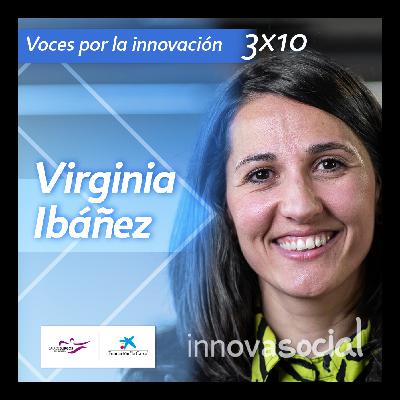 Innovar hacia la sostenibilidad social y ambiental VIRGINIA IBÁÑEZ - Podcast Voces por la innovación