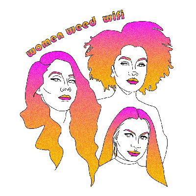 FF Audio Program Ep. 6: Women Weed Wifi