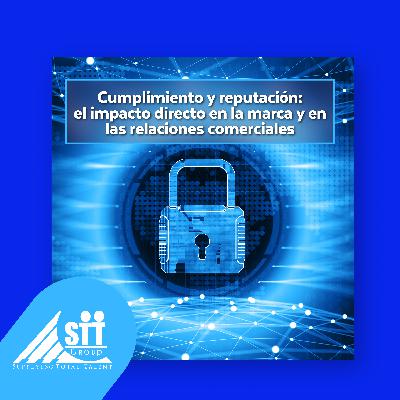 Cumplimiento y Reputación: El impacto en la marcay en las relaciones comerciales