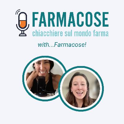 Ep. 55 - Dietro le quinte di...Farmacose!