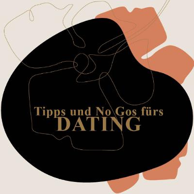 6: SINGLE SEIN + DATING - Tipps und No Gos fürs Dating 6: SINGLE SEIN + DATING - Tipps und No Gos fürs Dating