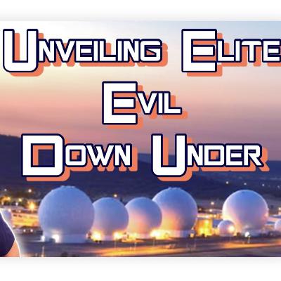 229. Unfiltered Conspiracy: Unveiling Elite Evil Down Under