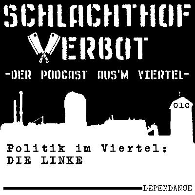 Schlachthof Verbot - Der Podcast Aus'm Viertel - Folge 010 - Politik im Viertel: DIE LINKE