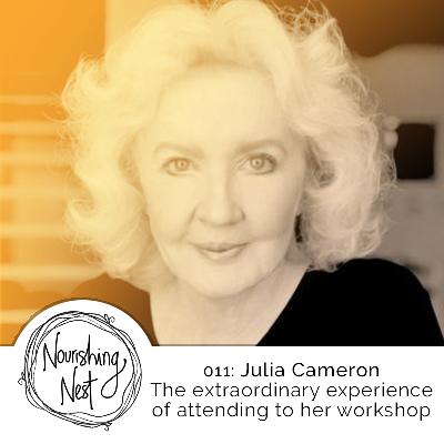 011: Julia Cameron - The extraordinary experience of attending her workshop 011: Julia Cameron - The extraordinary experience of attending her workshop