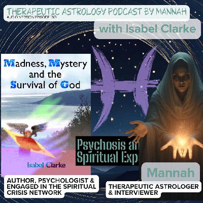 #130 - Isabel Clarke - Madness and Mystery - Psychosis and Spiritual Experience