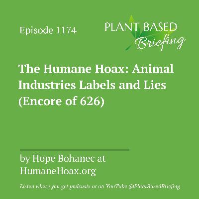 1174: The Humane Hoax: Animal Industries Labels and Lies (Encore of 626) by Hope Bohanec at HumaneHoax.org 1174: The Humane Hoax: Animal Industries Labels and Lies (Encore of 626) by Hope Bohanec at HumaneHoax.org