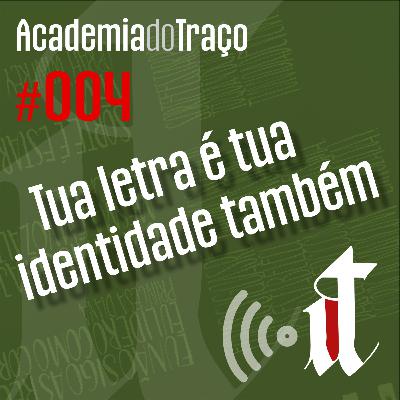 Episódio Nº 004 – Tua letra faz parte da tua identidade!