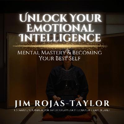 Unlock Your Emotional Intelligence: Mental Mastery & Becoming Your Best Self Unlock Your Emotional Intelligence: Mental Mastery & Becoming Your Best Self