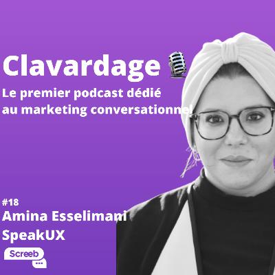 Clavardage #18 - Comment concevoir une expérience conversationnelle performante et inclusive, avec Amina Esselimani de SpeakUX