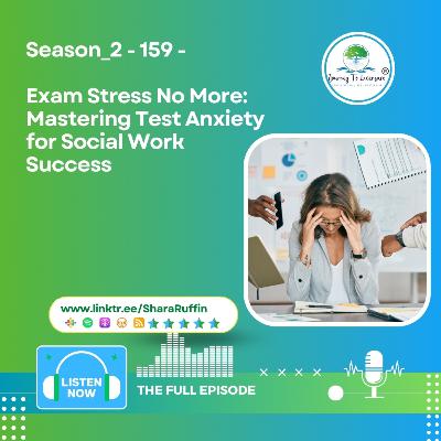 Season_2 - 159 - Exam Stress No More: Mastering Test Anxiety for Social Work Success
