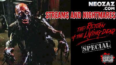 Streams and Nightmares – The Return of the Living Dead Special