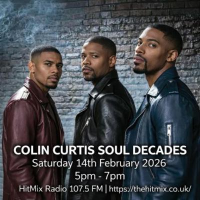 Episode 1252: COLIN CURTIS SOUL DECADES NEW SOUL & GOSPEL SAT 14TH FEB 2026 HITMIX RADIO 107.5FM