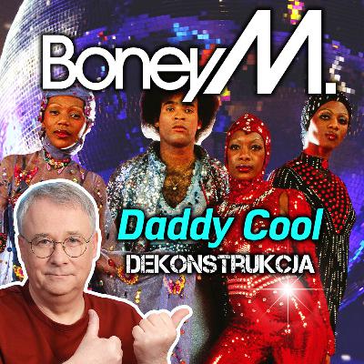 Dekonstrukcja: Boney M., Daddy Cool Dekonstrukcja: Boney M., Daddy Cool