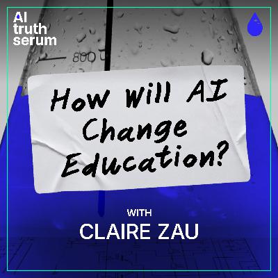 How Will AI Change Education? with Claire Zau