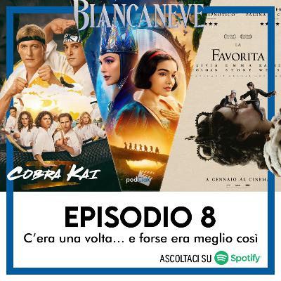 podCiak #8 • C’era una volta… e forse era meglio così (Biancaneve, Cobra Kai, La Favorita) podCiak #8 • C’era una volta… e forse era meglio così (Biancaneve, Cobra Kai, La Favorita)