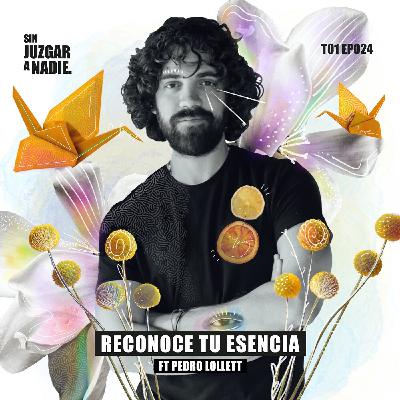 T1 EP 024 - Reconoce tu esencia ft. Pedro Lollett