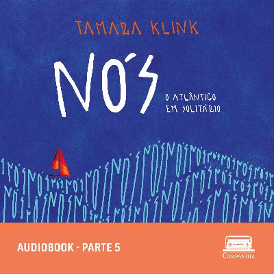 Audiobook de Nós, por Tamara Klink - parte 5