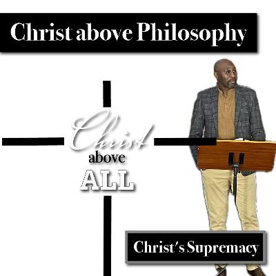 Christ Above Philosophy | Christ's Supremacy | Christ Above All | Simphiwe Mqala
