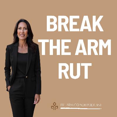 99: Break the Arm Rut